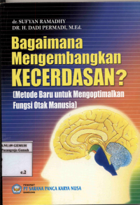Image of Bagaimana Mengembangkan kecerdasan ? ( Metode baru untuk mengoptimalkan fungsi otak manusia)