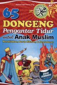 Image of 65 Dongeng Pengantar Tidur untuk Anak Muslim : Menakjubkan, Penuh Hikmah, dan Keteladanan