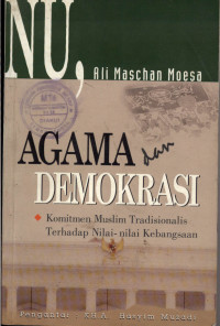 Image of NU, Agama dan Demokrasi : Komitmen Muslim Tradisionalis Terhadap Nilai-Nilai Kebangsaan