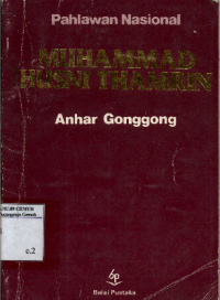 Image of Pahlawan Nasional Muhammad Husni Thamrin: Riwayat Hidup Singkat dan Kutipan-kutipan Pikiranya