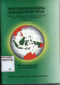 Image of Wawasan Kebangsaan dalam Kerangka Negara Kesatuan Republik Indonesia; Modul Pendidikan Pelatihan Prajabatan Golongan lll